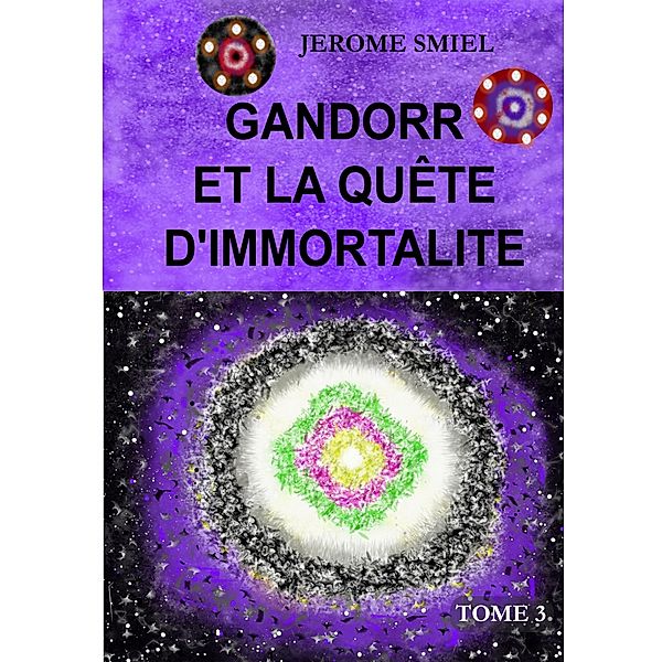 Gandorr et la quête d'immortalité, Jérome SMIEL