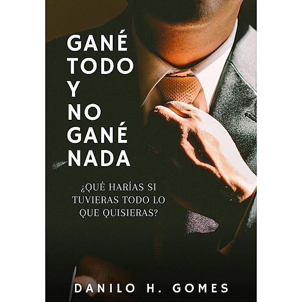 Gané todo y no gané nada, Danilo H. Gomes