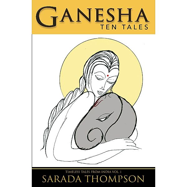 Ganesha: Ten Tales (Timeless Tales From India, #1) / Timeless Tales From India, Sarada Thompson