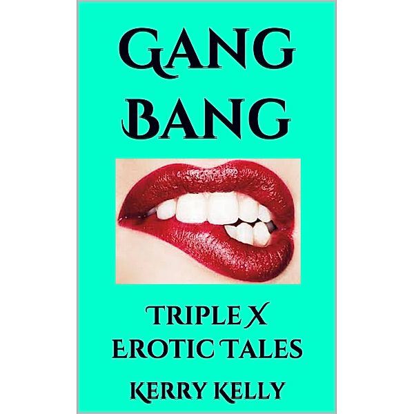 Gang Bang: Triple X Erotic Tales, Kerry Kelly