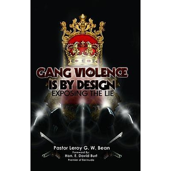 GANG VIOLENCE IS BY DESIGN, Leroy G. W. Bean