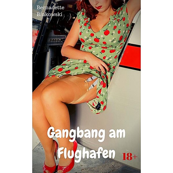 Gangbang am Flughafen, Bernadette Binkowski