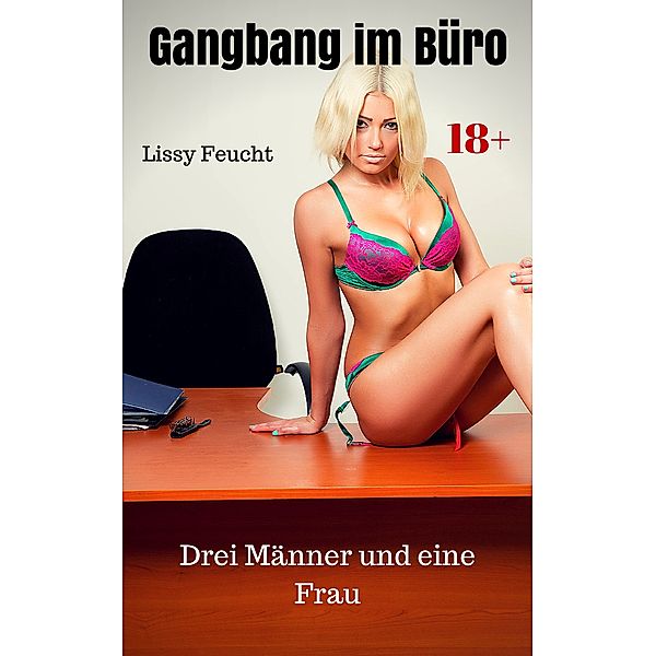 Gangbang im Büro, Lissy Feucht