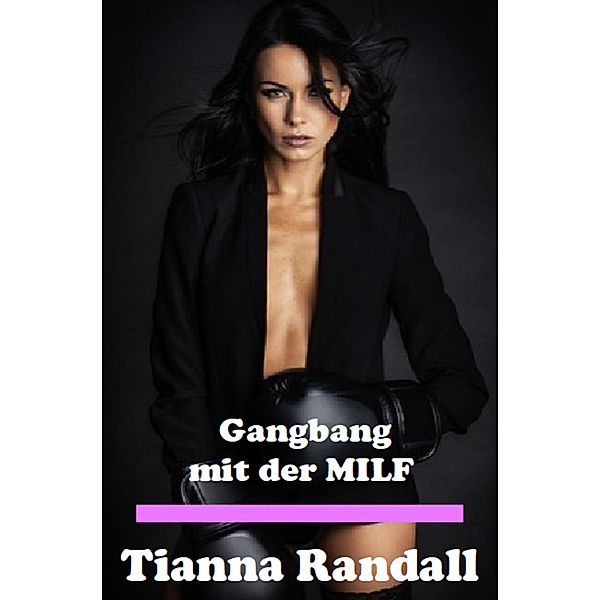 Gangbang mit der MILF, Tianna Randall