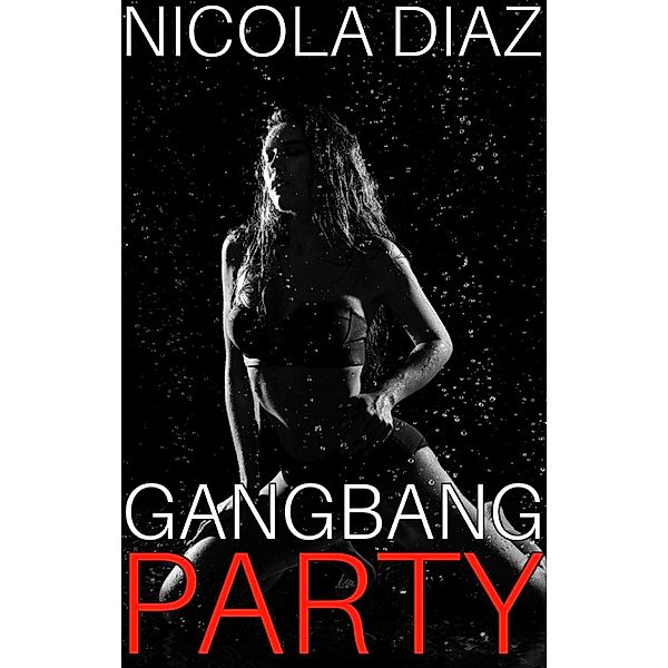 Gangbang Party, Nicola Diaz