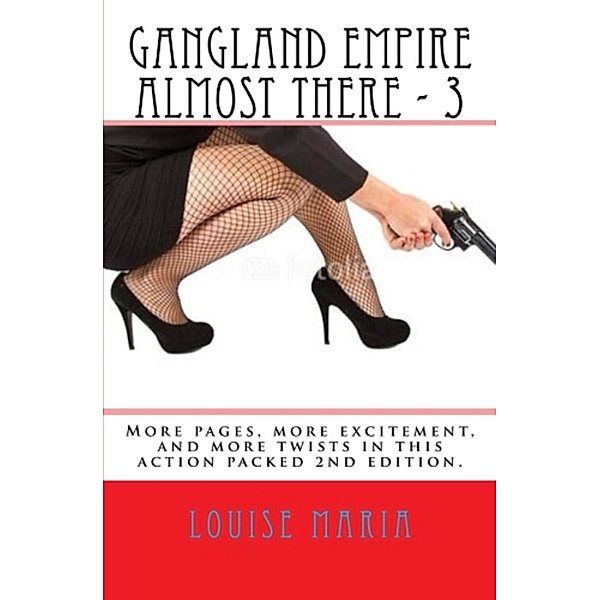 Gangland Empire: Gangland Empire Almost There -3 -, Louise Maria