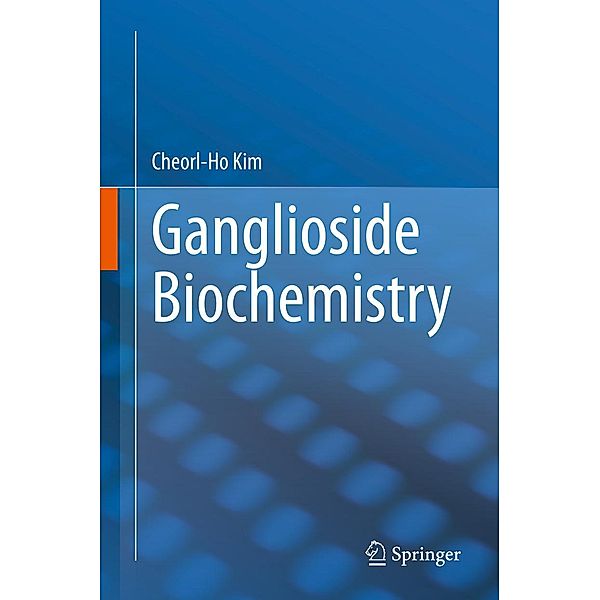 Ganglioside Biochemistry, Cheorl-Ho Kim