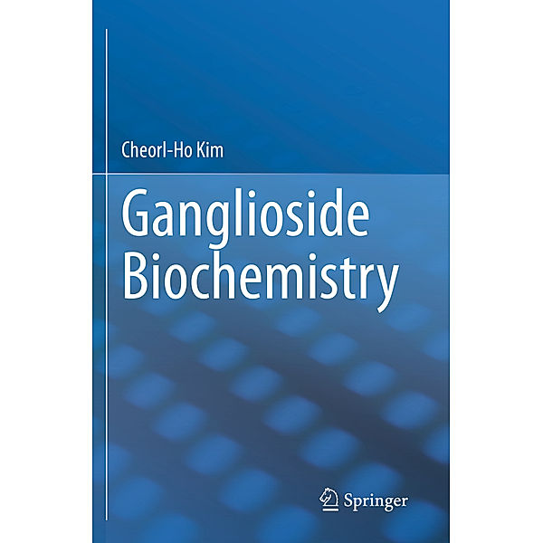 Ganglioside Biochemistry, Cheorl-Ho Kim