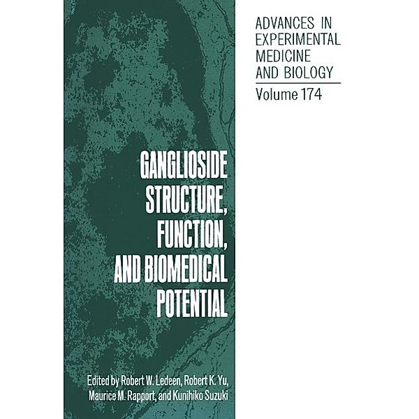 Ganglioside Structure, Function, and Biomedical Potential / Advances in Experimental Medicine and Biology Bd.174