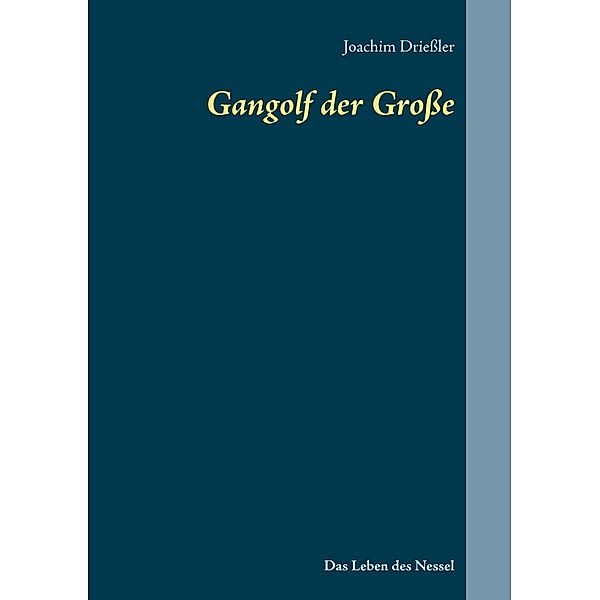 Gangolf der Große, Joachim Drießler