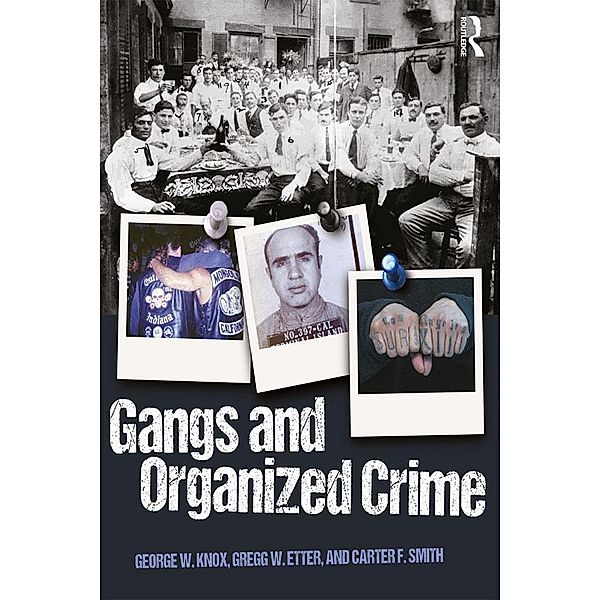 Gangs and Organized Crime, George W. Knox, Gregg Etter, Carter F. Smith