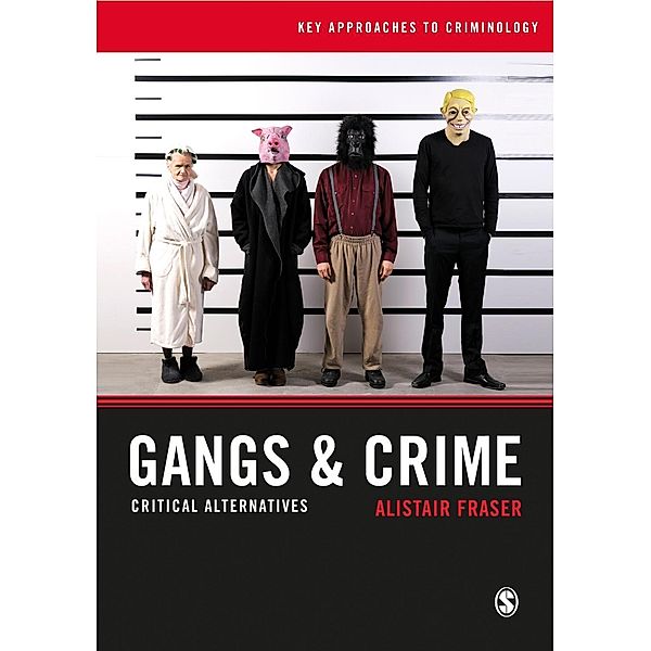 Gangs & Crime / Key Approaches to Criminology, Alistair Fraser