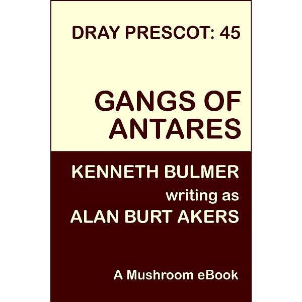 Gangs of Antares (Dray Prescot, #45) / Dray Prescot, Alan Burt Akers