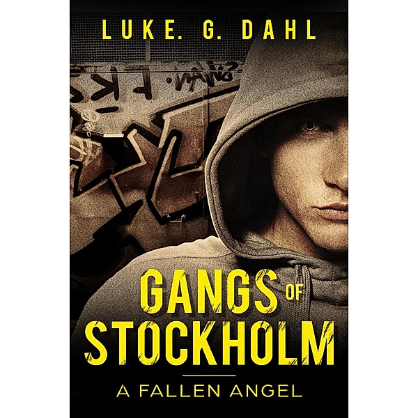 Gangs of Stockholm: A Fallen Angel, Luke. G. Dahl