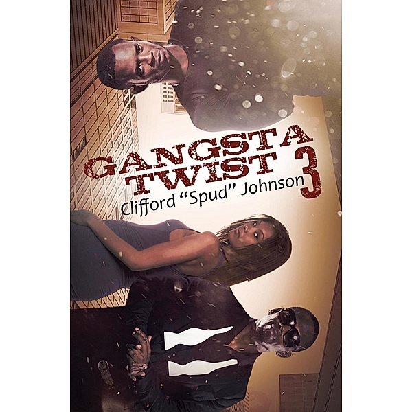 Gangsta Twist 3 / Gangsta Twist Bd.3, Clifford "Spud" Johnson
