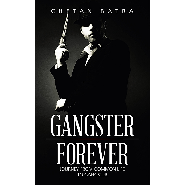 Gangster Forever, Chetan Batra