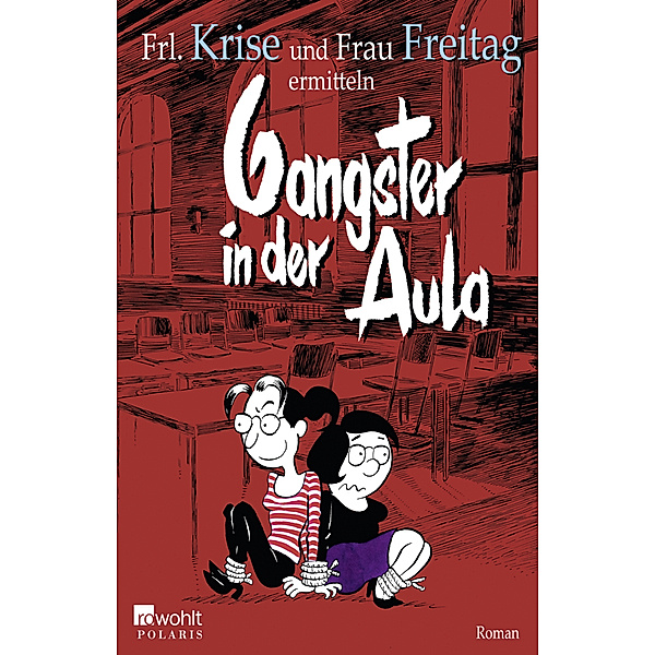 Gangster in der Aula / Frl. Krise und Frau Freitag Bd.3, Frl. Krise, Frau Freitag