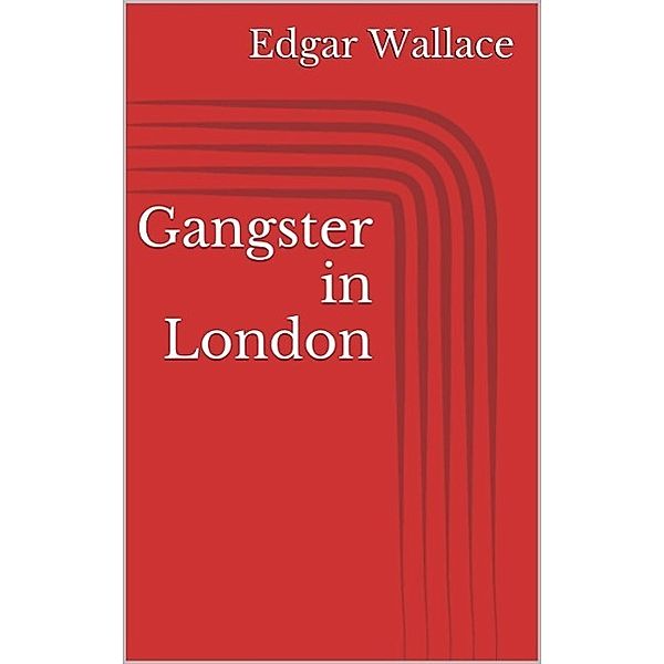 Gangster in London, Edgar Wallace