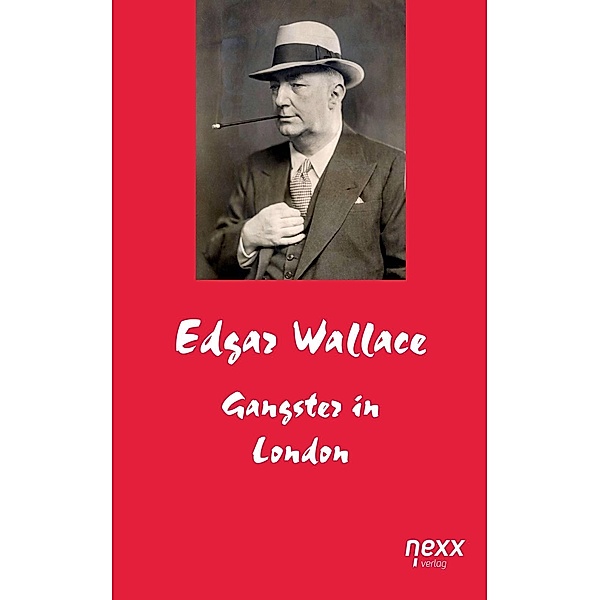 Gangster in London / Edgar Wallace Reihe Bd.67, Edgar Wallace