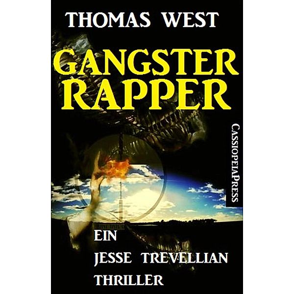 Gangster Rapper: Ein Jesse Trevellian Thriller, Thomas West
