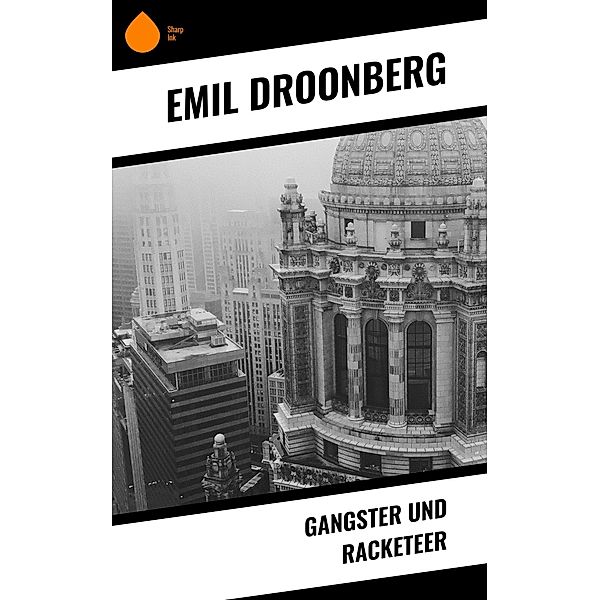 Gangster und Racketeer, Emil Droonberg
