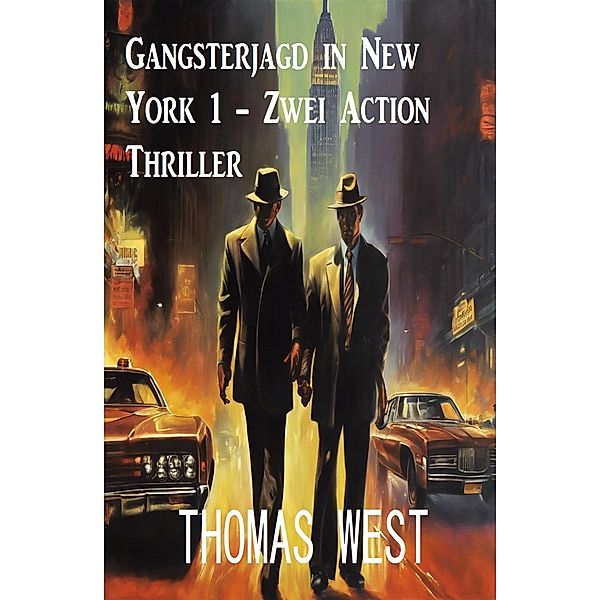 Gangsterjagd in New York 1 - Zwei Action Thriller, Thomas West