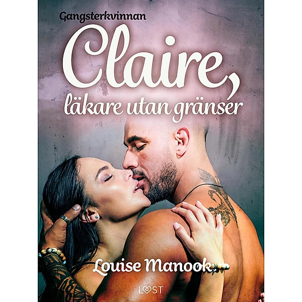 Gangsterkvinnan Claire, läkare utan gränser - erotisk novell, Louise Manook