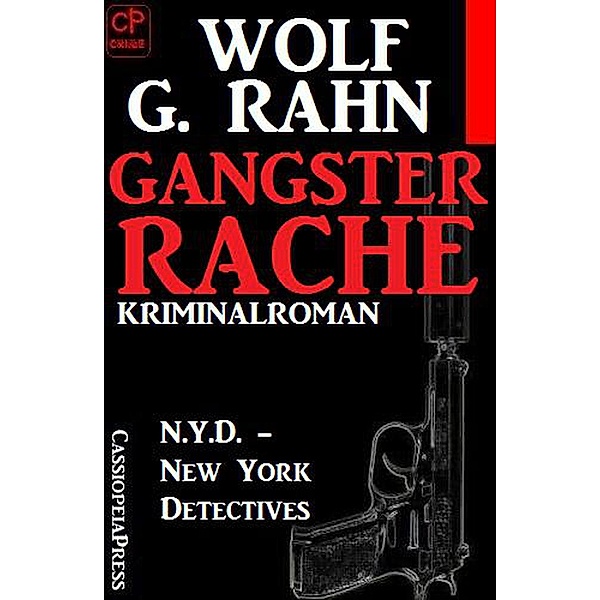 Gangsterrache: N.Y.D. - New York Detectives Kriminalroman, Wolf G. Rahn