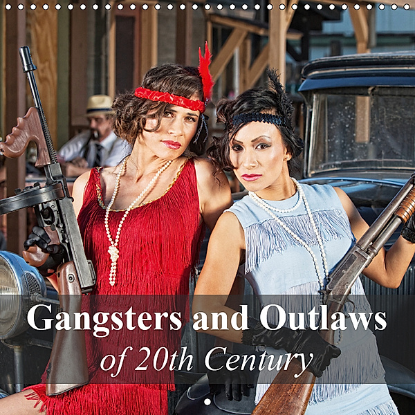 Gangsters and Outlaws of 20th Century (Wall Calendar 2019 300 × 300 mm Square), Elisabeth Stanzer