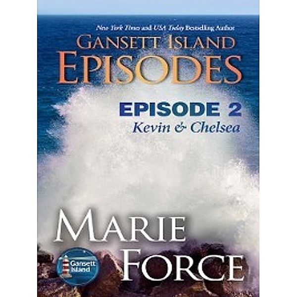 Gansett Island Series: Gansett Island Episode 2: Kevin & Chelsea, Marie Force