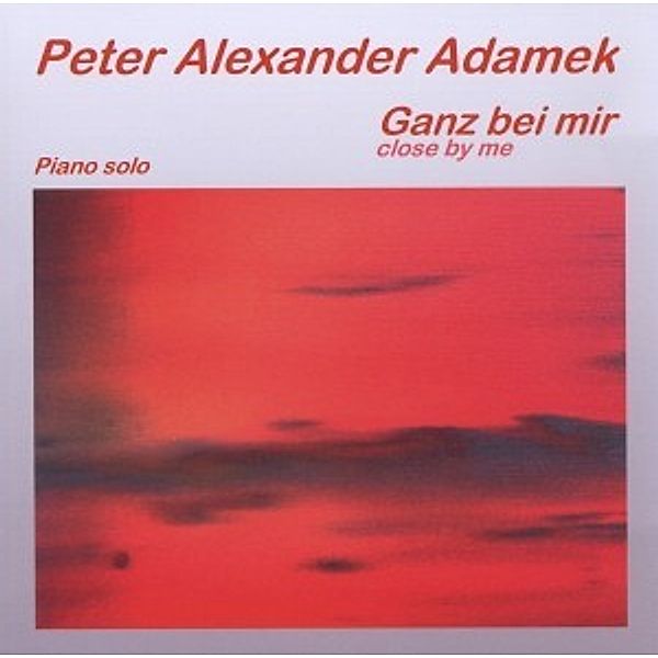 Ganz Bei Mir-Close By Me, Peter A. Adamek