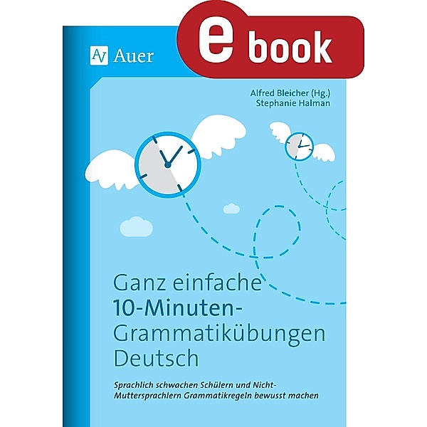 Ganz einfache 10-Minuten-Grammatikübungen Deutsch, Stephanie Halman