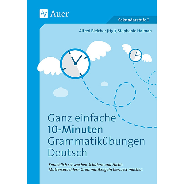 Ganz einfache 10-Minuten-Grammatikübungen Deutsch, Stephanie Halman