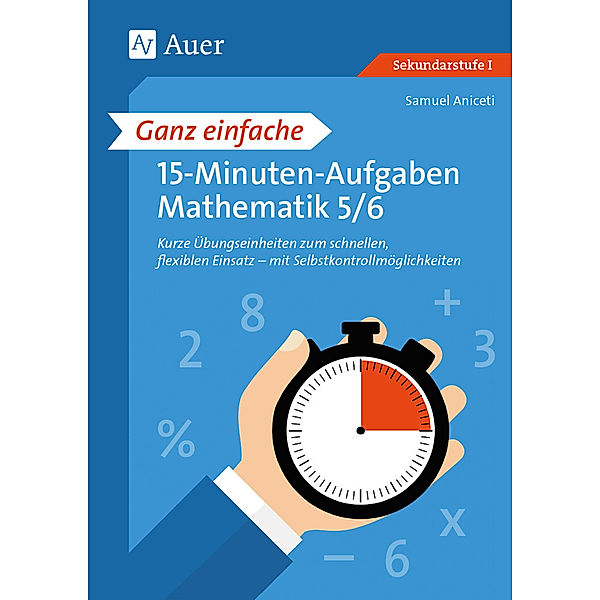 Ganz einfache 15-Minuten-Aufgaben Mathematik 5-6, Samuel Aniceti