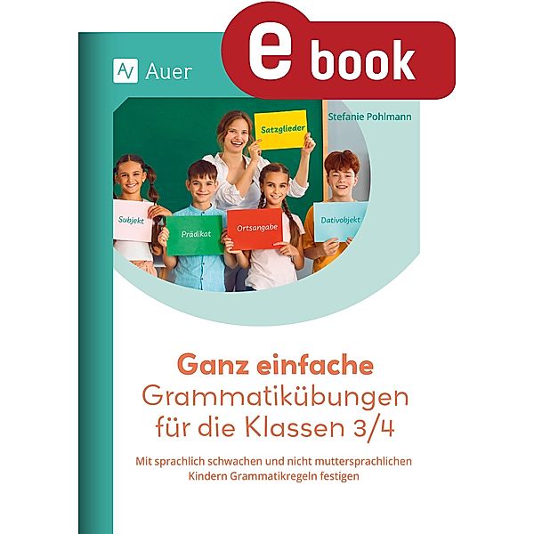 Ganz einfache Grammatikübungen für die Klassen 3/4, Stefanie Pohlmann