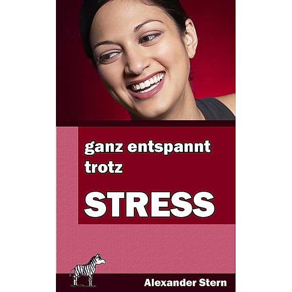 Ganz entspannt trotz Stress, Alexander Stern