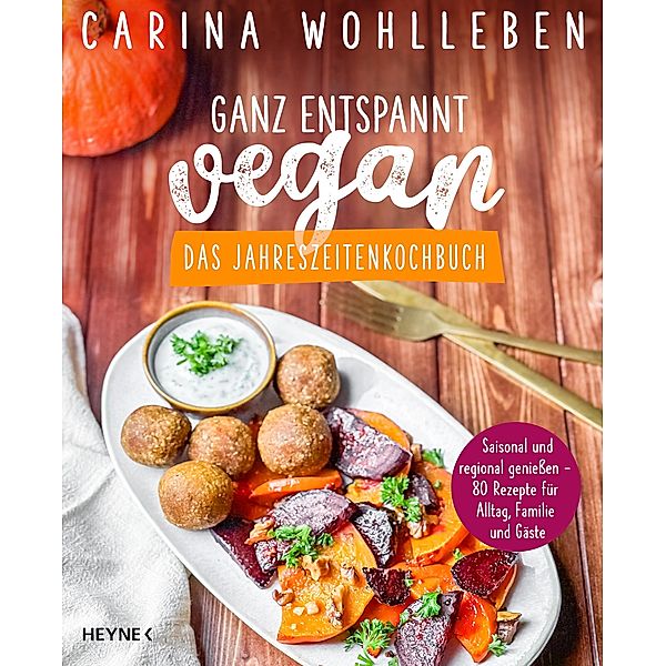 Ganz entspannt vegan - Das Jahreszeitenkochbuch, Carina Wohlleben