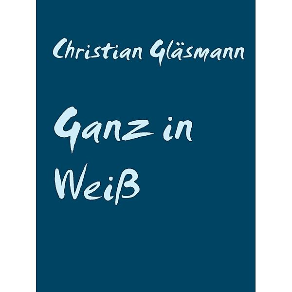 Ganz in Weiss, Christian Gläsmann