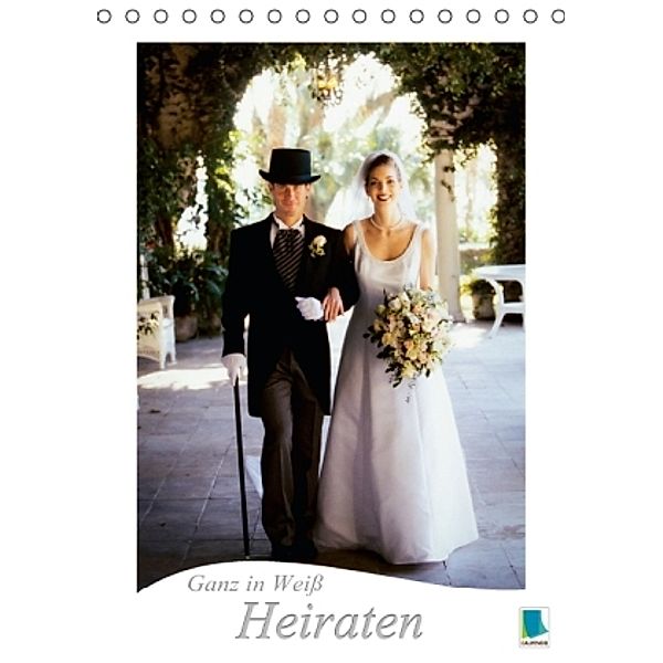 Ganz in Weiß Heiraten (Tischkalender 2015 DIN A5 hoch), Calvendo