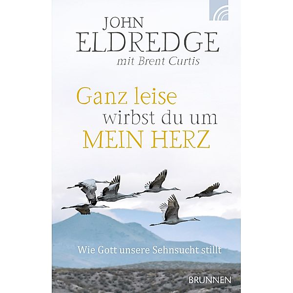 Ganz leise wirbst du um mein Herz, John Eldredge, Brent Curtis