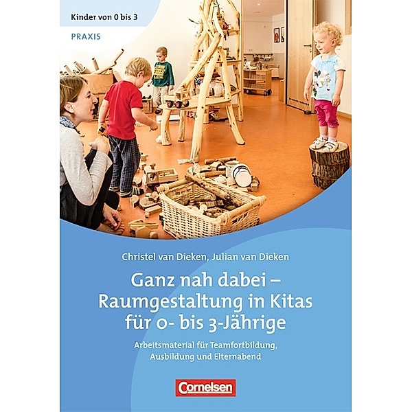 Ganz nah dabei - Raumgestaltung in Kitas für 0-bis 3-Jährige, 1 DVD, Christel van Dieken, Julian van Dieken