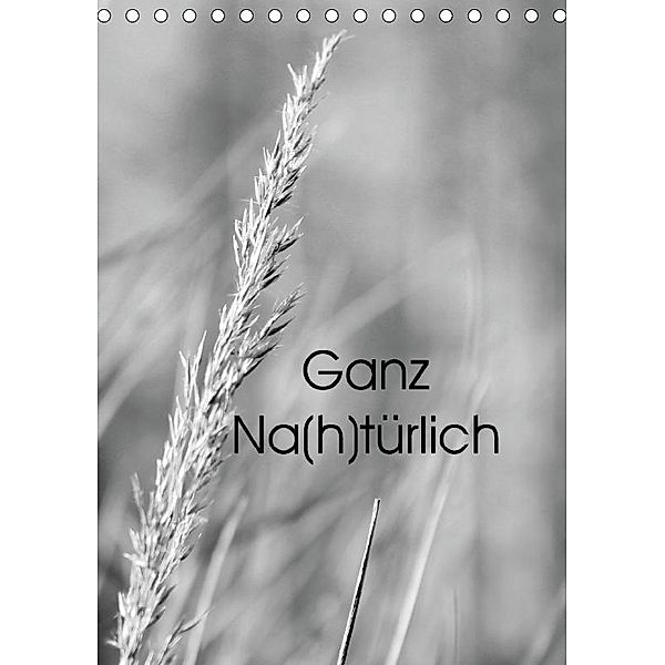 Ganz Na(h)türlich (Tischkalender 2017 DIN A5 hoch), Alena Meyer