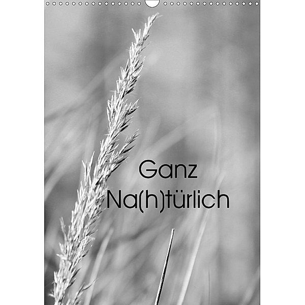 Ganz Na(h)türlich (Wandkalender 2021 DIN A3 hoch), Alena Meyer (Milo-Art-Photography)