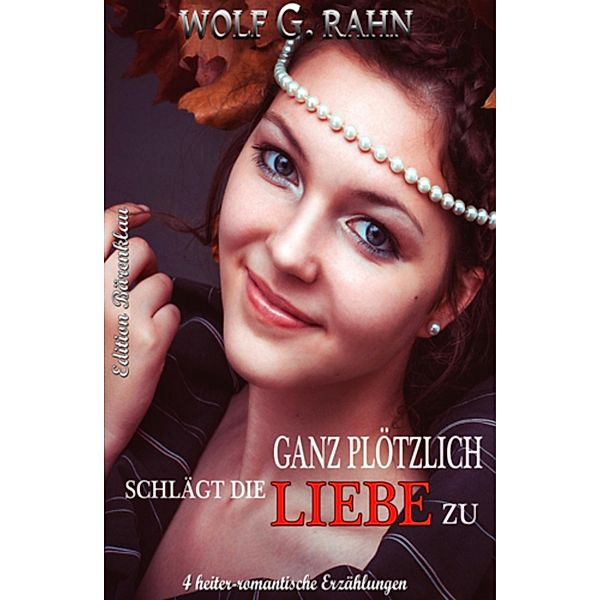 Ganz plötzlich schlägt die Liebe zu, Wolf G. Rahn