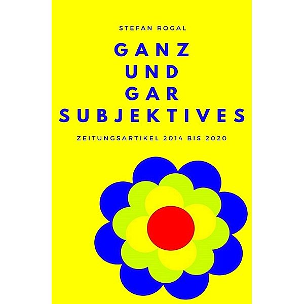 Ganz und gar Subjektives, Stefan Rogal