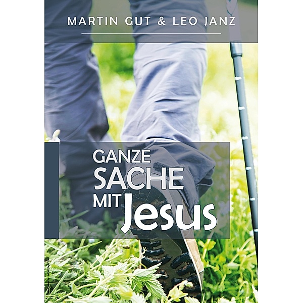 Ganze Sache mit Jesus, Martin Gut, Leo Janz