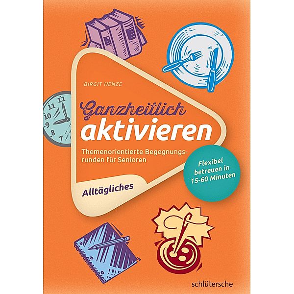 Ganzheitlich aktivieren 1,  Alltägliches, Birgit Henze