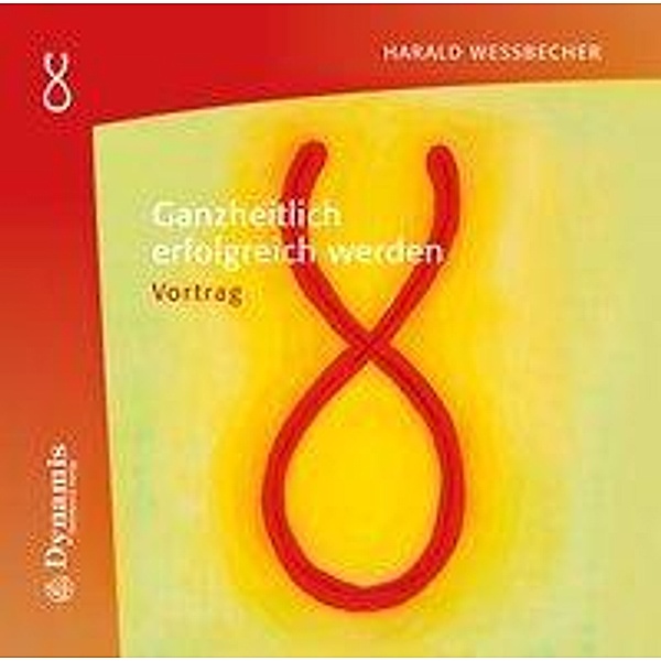 Ganzheitlich erfolgreich werden, 1 Audio-CD, Harald Wessbecher