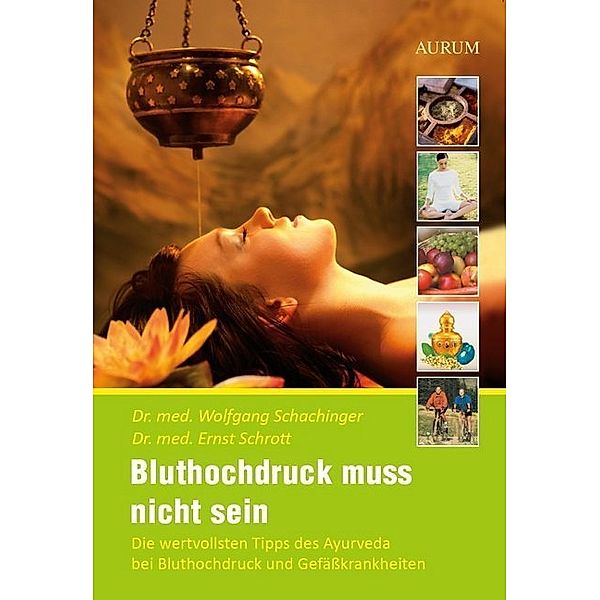 Ganzheitlich gesund / Bluthochdruck muss nicht sein, Wolfgang Schachinger, Ernst Schrott