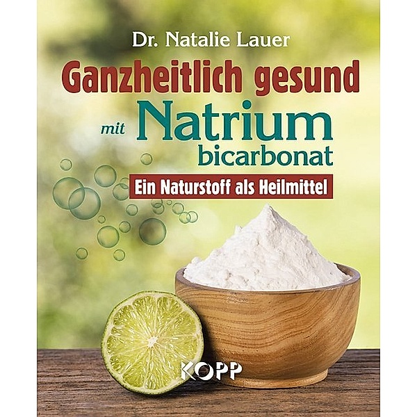 Ganzheitlich gesund mit Natriumbicarbonat, Natalie Lauer